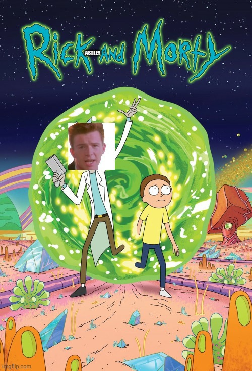 The new best cartoon of all time | image tagged in rick and morty,rick astley | made w/ Imgflip meme maker