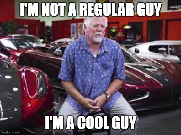 Mark LLR |  I'M NOT A REGULAR GUY; I'M A COOL GUY | image tagged in lulz | made w/ Imgflip meme maker