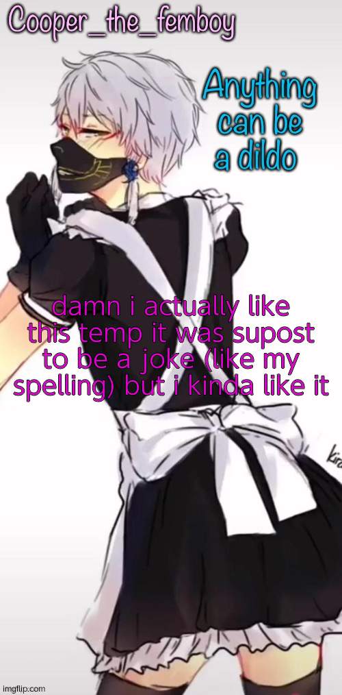 Femboy temp | damn i actually like this temp it was supost to be a joke (like my spelling) but i kinda like it | image tagged in femboy temp | made w/ Imgflip meme maker