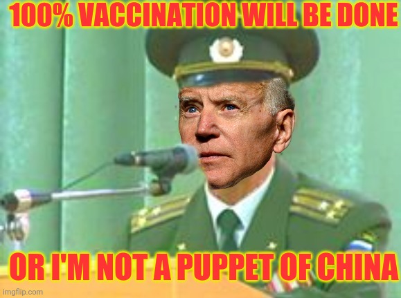 100% VACCINATION WILL BE DONE OR I'M NOT A PUPPET OF CHINA | made w/ Imgflip meme maker