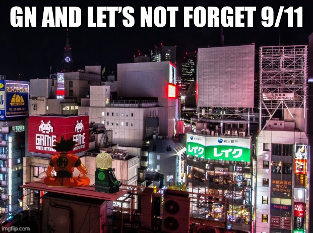 Goku and Lloyd chilling | GN AND LET’S NOT FORGET 9/11 | image tagged in goku and lloyd chilling | made w/ Imgflip meme maker