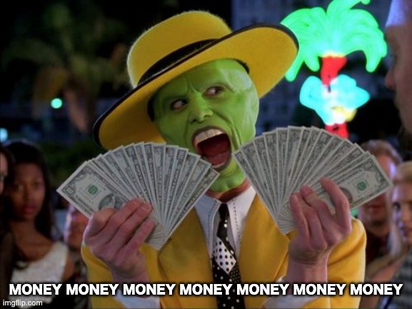 Money Money Meme | MONEY MONEY MONEY MONEY MONEY MONEY MONEY | image tagged in memes,money money | made w/ Imgflip meme maker