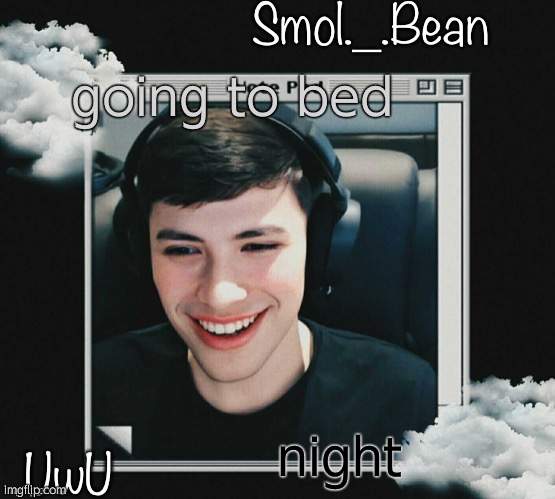 im | going to bed; night | image tagged in e | made w/ Imgflip meme maker