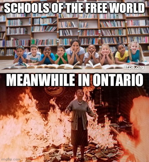 Meanwhile in Ontario | SCHOOLS OF THE FREE WORLD; MEANWHILE IN ONTARIO | image tagged in books,ontario,meanwhile in canada | made w/ Imgflip meme maker