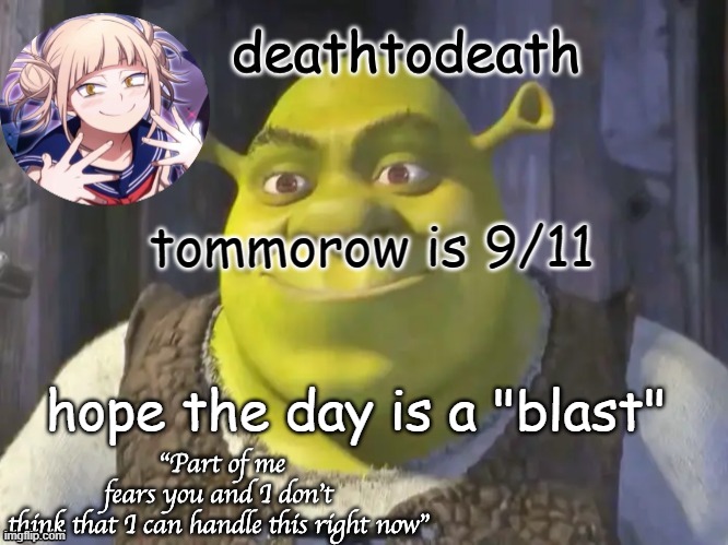 death2death template | tomorrow is 9/11; hope the day is a "blast" | image tagged in death2death template | made w/ Imgflip meme maker
