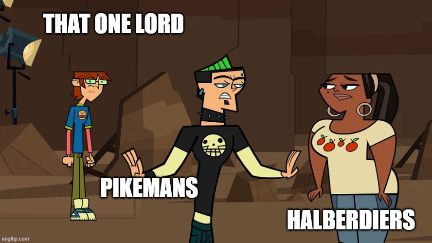 That one Lord | THAT ONE LORD; HALBERDIERS; PIKEMANS | image tagged in 3 opponents | made w/ Imgflip meme maker