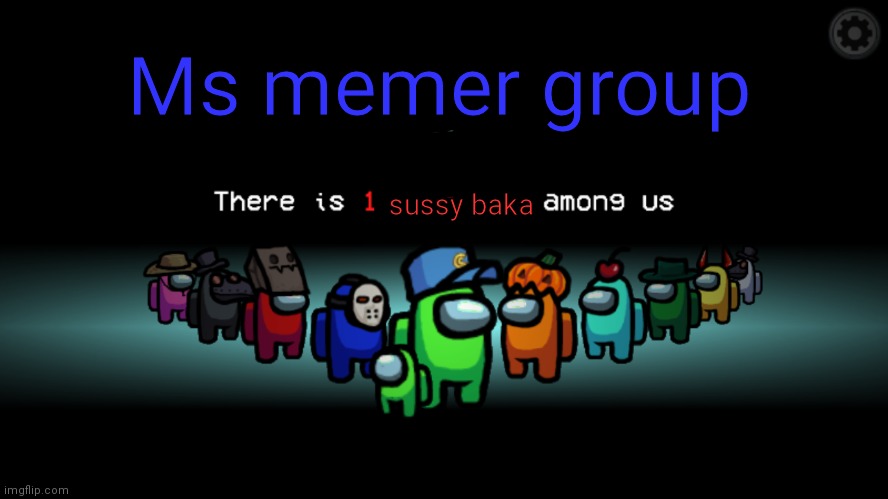 Among Us Crewmate | Ms memer group sussy baka | image tagged in among us crewmate | made w/ Imgflip meme maker