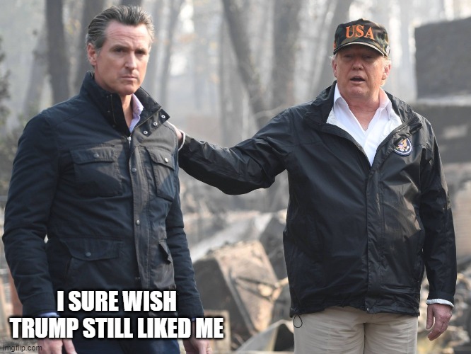 I SURE WISH TRUMP STILL LIKED ME | made w/ Imgflip meme maker