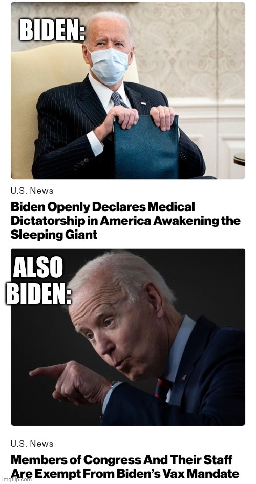 BIDEN:; ALSO BIDEN: | image tagged in funny memes | made w/ Imgflip meme maker