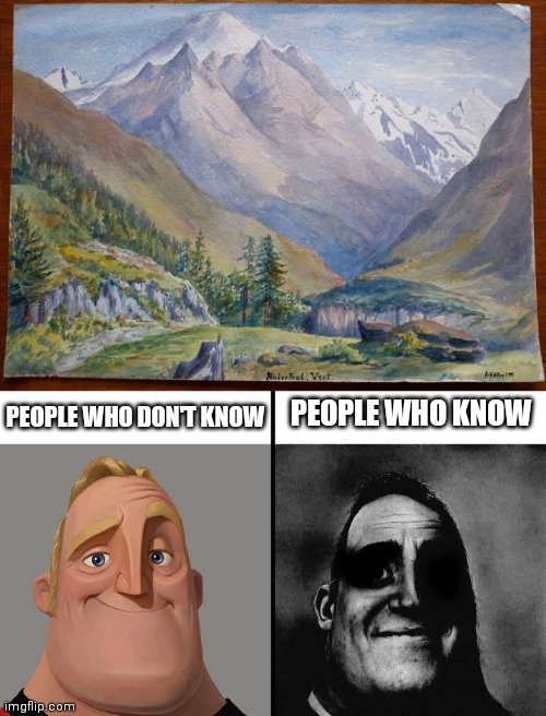 It's better if you don't know. | PEOPLE WHO KNOW; PEOPLE WHO DON'T KNOW | image tagged in the incredibles,hitler,painting,hold up | made w/ Imgflip meme maker