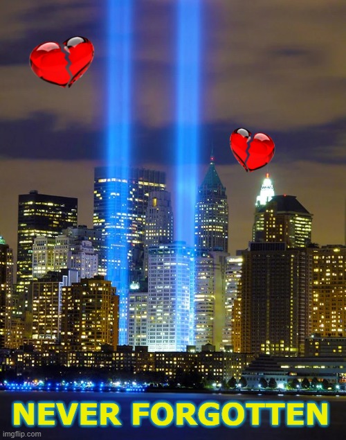 We Will Always Remember | NEVER FORGOTTEN | image tagged in 9/11 | made w/ Imgflip meme maker