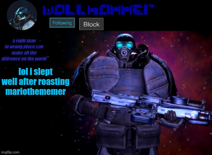 wallhammer | lol i slept well after roasting mariothememer | image tagged in wallhammer | made w/ Imgflip meme maker