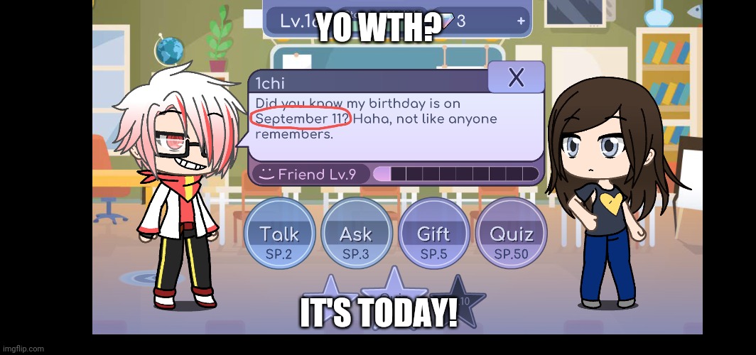 1chi and the September 11 joke (Yes today is really September 11.) | YO WTH? IT'S TODAY! | image tagged in gacha life,9/11,1chi,memes | made w/ Imgflip meme maker