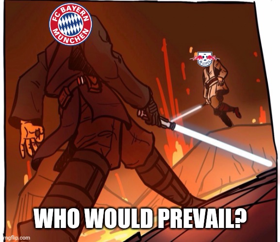 RB Leipzig vs Bayern Munich | WHO WOULD PREVAIL? | image tagged in star wars jojo s walk short version,leipzig,bayern munich,bundesliga,revenge of the sith,memes | made w/ Imgflip meme maker