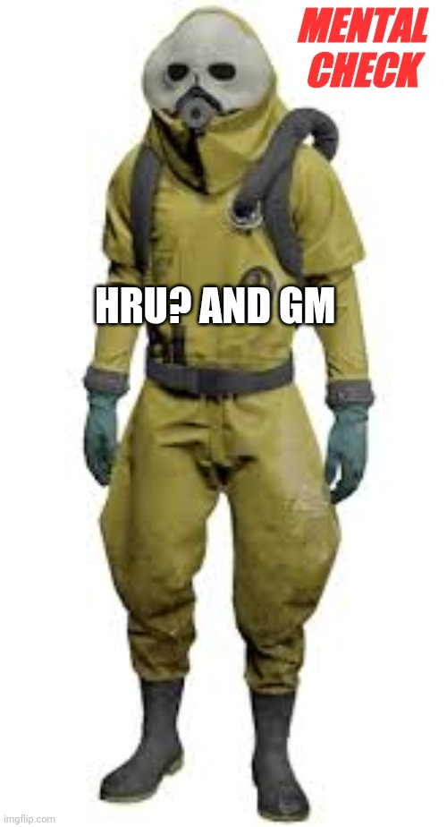 wallhammer | MENTAL CHECK; HRU? AND GM | image tagged in wallhammer | made w/ Imgflip meme maker