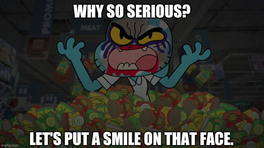 Miss Joker of Elmore | WHY SO SERIOUS? LET'S PUT A SMILE ON THAT FACE. | image tagged in the amazing world of gumball,nicole watterson,why so serious,the joker,the dark knight,why so serious joker | made w/ Imgflip meme maker
