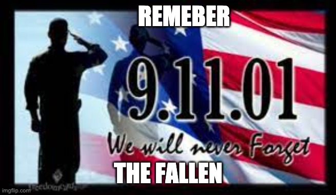 9/11/01 |  REMEBER; THE FALLEN | image tagged in 9/11 | made w/ Imgflip meme maker