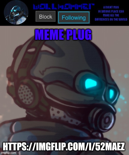 temp | MEME PLUG; HTTPS://IMGFLIP.COM/I/52MAEZ | image tagged in temp | made w/ Imgflip meme maker