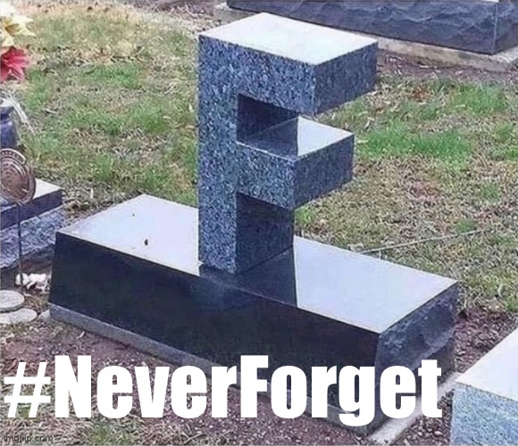 At Cringe_Hard, we remember 9/11 in cringeworthy fashion | #NeverForget | image tagged in f gravestone | made w/ Imgflip meme maker