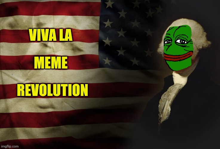 George Pepe Washington | VIVA LA MEME REVOLUTION | image tagged in george pepe washington | made w/ Imgflip meme maker