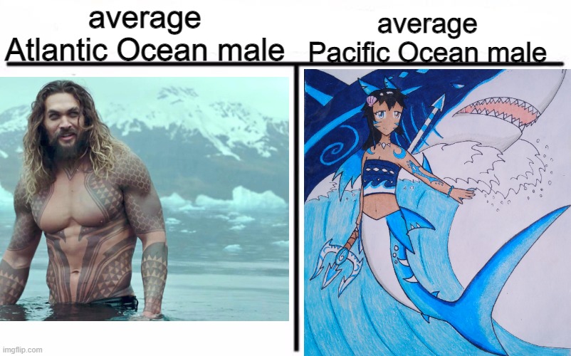 Ocean man | average Atlantic Ocean male; average Pacific Ocean male | image tagged in memes,average blank fan vs average blank enjoyer,funny meme,meme | made w/ Imgflip meme maker