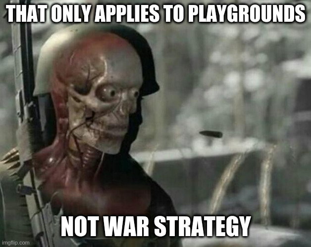 Sniper Elite Headshot | THAT ONLY APPLIES TO PLAYGROUNDS; NOT WAR STRATEGY | image tagged in sniper elite headshot | made w/ Imgflip meme maker