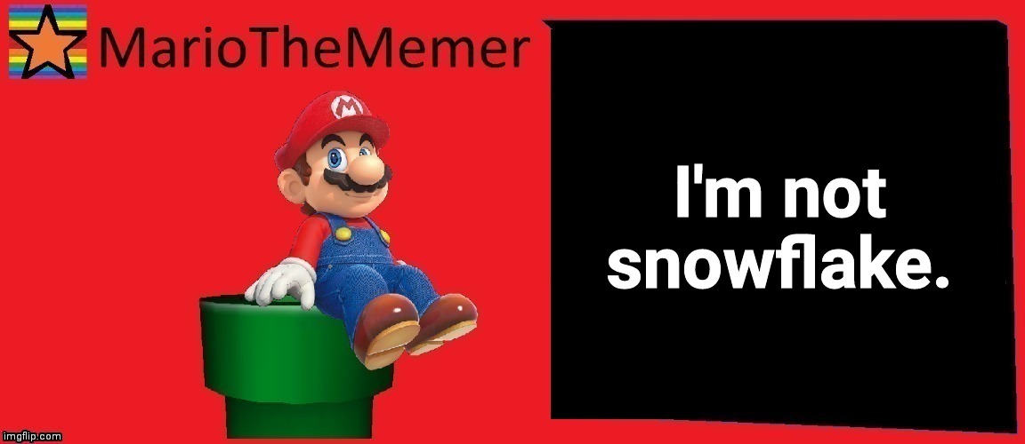 I'm not snowflake. | image tagged in im,not,snowflake | made w/ Imgflip meme maker