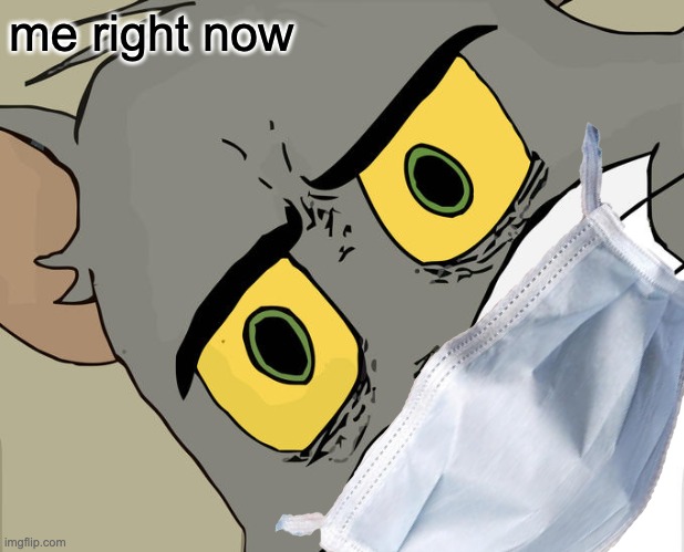 me right now | made w/ Imgflip meme maker