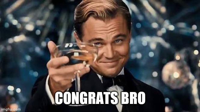 Congratulations Man! | CONGRATS BRO | image tagged in congratulations man | made w/ Imgflip meme maker