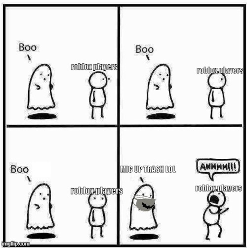 slenders should NOT exist. | roblox players; roblox players; MIC UP TRASH LOL; roblox players; roblox players | image tagged in ghost boo,roblox meme,meme | made w/ Imgflip meme maker