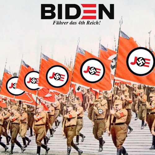 image tagged in nazi,biden,democrat,liberal,facism,tyranny | made w/ Imgflip meme maker