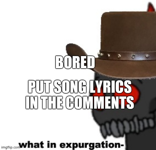 Tricky The Clown "what in expurgation-" | BORED; PUT SONG LYRICS IN THE COMMENTS | image tagged in tricky the clown what in expurgation- | made w/ Imgflip meme maker