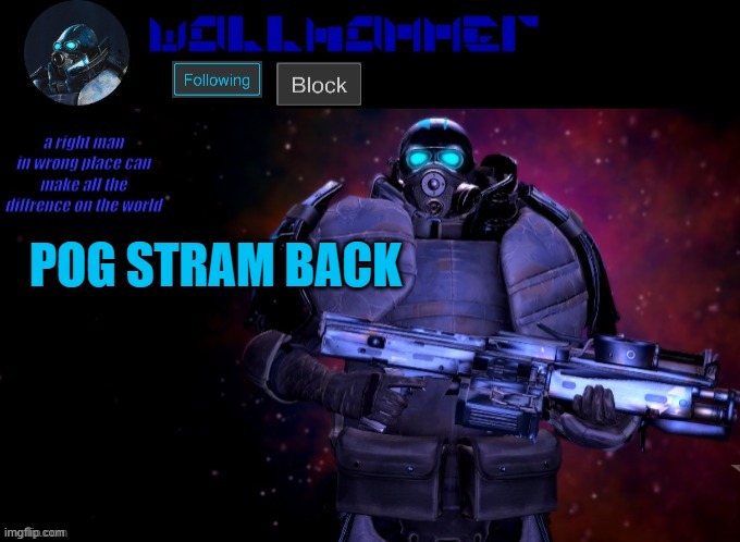 wallhammer | POG STRAM BACK | image tagged in wallhammer | made w/ Imgflip meme maker