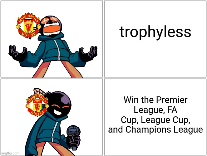 Whitty Drake Manchester United Meme | trophyless; Win the Premier League, FA Cup, League Cup, and Champions League | image tagged in memes,blank comic panel 2x2,whitty,manchester united,friday night funkin,premier league | made w/ Imgflip meme maker