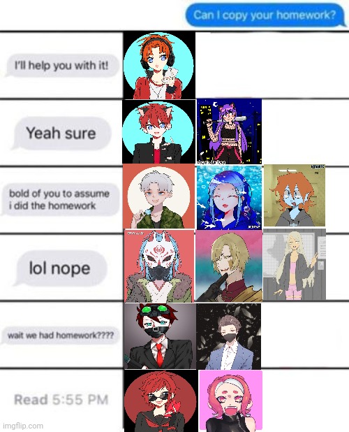 Here's some of my OCS reactions is if you told them "can i copy your homework" | image tagged in can i copy your homework | made w/ Imgflip meme maker