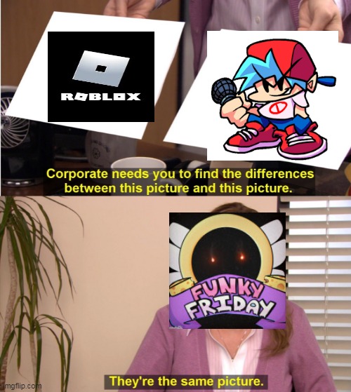 funky friday devs | image tagged in memes,they're the same picture | made w/ Imgflip meme maker