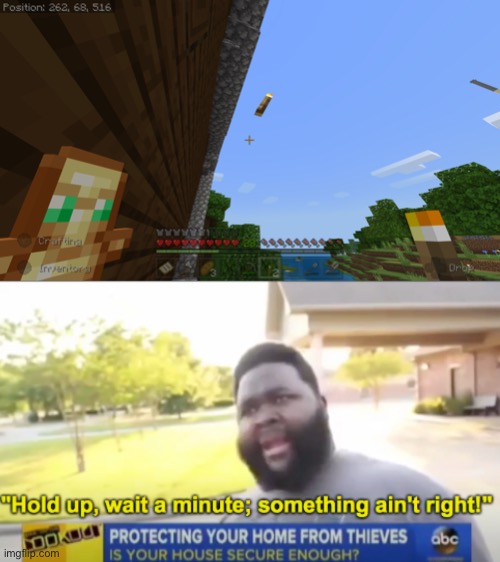 I am above the law | image tagged in hold up wait a minute something aint right,i am above the law,wait thats illegal,minecraft,gaming | made w/ Imgflip meme maker