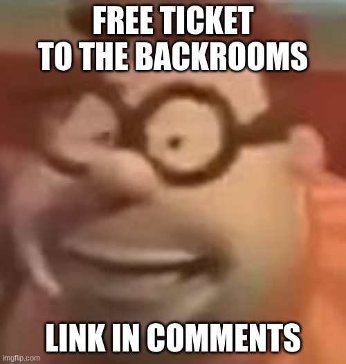 carl wheezer sussy | FREE TICKET TO THE BACKROOMS; LINK IN COMMENTS | image tagged in carl wheezer sussy | made w/ Imgflip meme maker