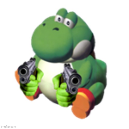 Yoshi guns! | image tagged in yoshi gangsta | made w/ Imgflip meme maker