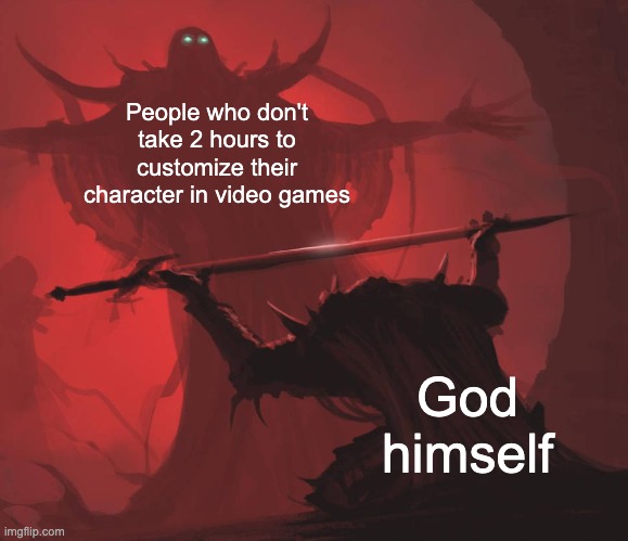 UNLIMITED POWER | People who don't take 2 hours to customize their character in video games; God himself | image tagged in man giving sword to larger man,gaming,video games | made w/ Imgflip meme maker