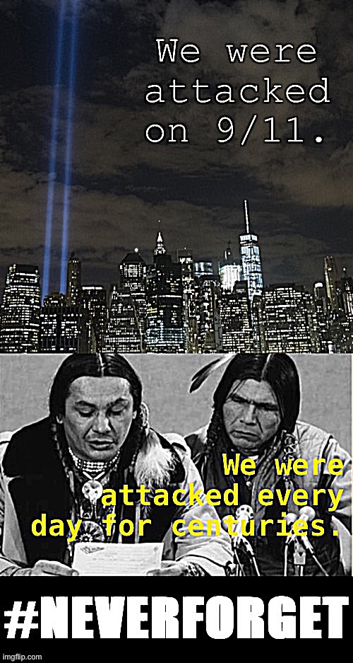 Native Americans 9/11 | image tagged in native americans 9/11 | made w/ Imgflip meme maker