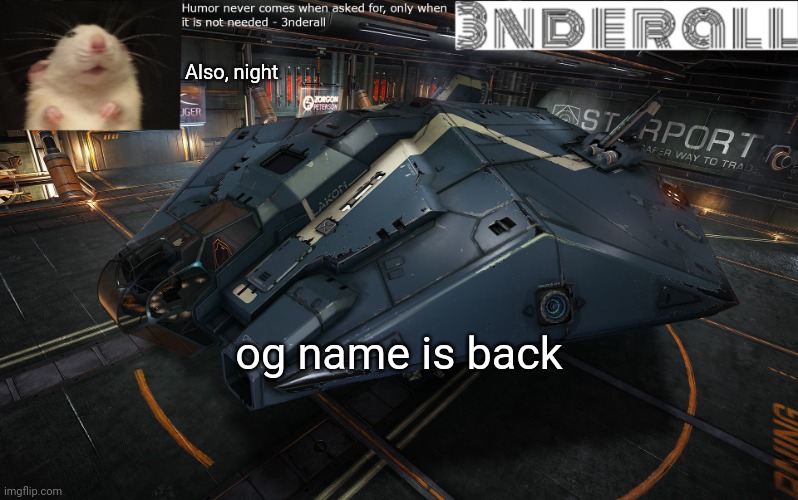 3nderall announcement temp | Also, night; og name is back | image tagged in 3nderall announcement temp | made w/ Imgflip meme maker
