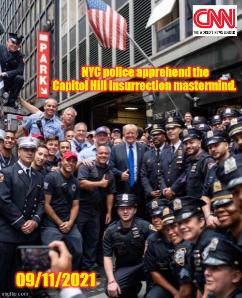 TRUMP | NYC police apprehend the Capitol Hill Insurrection mastermind. 09/11/2021 | image tagged in donald trump | made w/ Imgflip meme maker