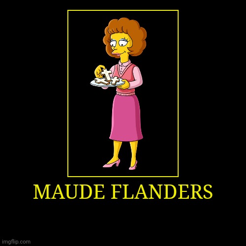 Maude Flanders | image tagged in demotivationals,the simpsons,maude flanders | made w/ Imgflip demotivational maker