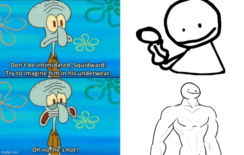Squidward oh no, he's hot white space | image tagged in squidward oh no he's hot white space | made w/ Imgflip meme maker