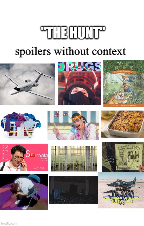 Spoilers Without Context | "THE HUNT" | image tagged in spoilers without context | made w/ Imgflip meme maker