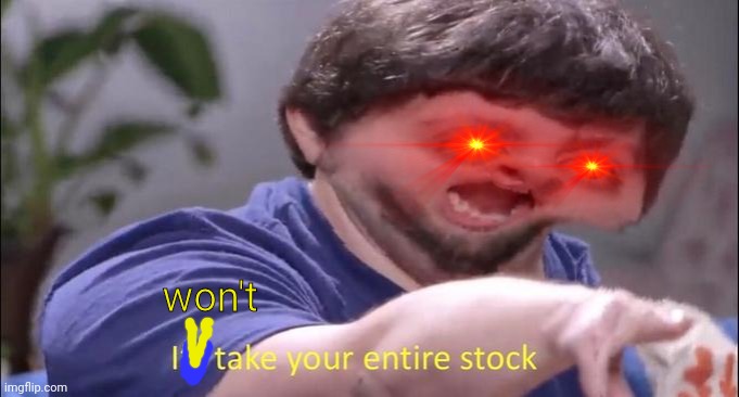 I'll take your entire stock | won't | image tagged in i'll take your entire stock | made w/ Imgflip meme maker