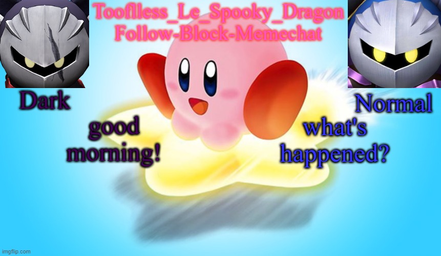 Tooflless's Kirby Temp | good morning! what's happened? | image tagged in tooflless's kirby temp | made w/ Imgflip meme maker