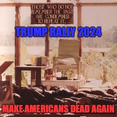 Jonestown Warning!!! | TRUMP RALLY 2024 MAKE AMERICANS DEAD AGAIN | image tagged in jonestown warning | made w/ Imgflip meme maker