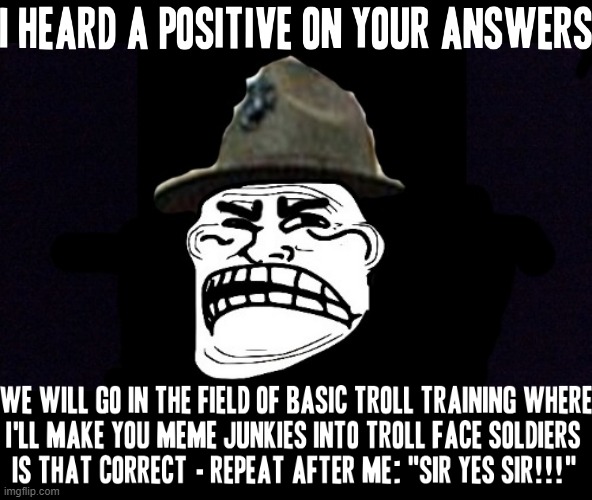 Drill Sergeant Troll Face prepares to take the meme junkies to train them to be troll-faced soldiers | image tagged in memes,troll face,drill sergeant,dank memes,funny,shit just got real | made w/ Imgflip meme maker
